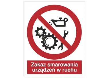 Znak zakaz smarowania urządzeń w ruchu (618)