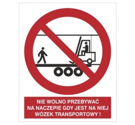 Znak zakaz przebywania na naczepie gdy jest w środku wózek transportowy (650)