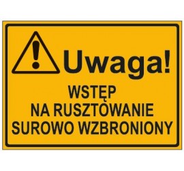UWAGA! WSTĘP NA RUSZTOWANIE SUROWO WZBRONIONY (319-62)