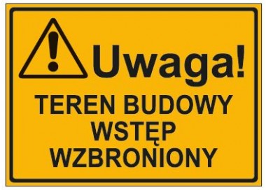 UWAGA! TEREN BUDOWY WSTĘP WZBRONIONY (319-63)